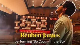 Reuben James – ‘So Cool’: In the Box (Royal Festival Hall performance)