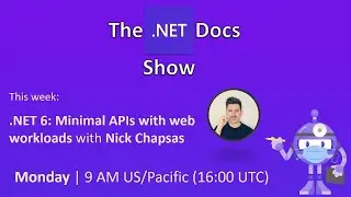 The .NET Docs Show - .NET 6: Getting started with Minimal APIs