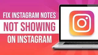 How to Fix Instagram Notes Feature Not Showing (2024)