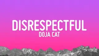 Doja Cat - Disrespectful (Lyrics)