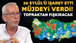 20 Eylül'ü işaret etti müjdeyi verdi! Topraktan fışkıracak!