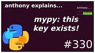 mypy! this key exists I promise! (beginner - intermediate) anthony explains 