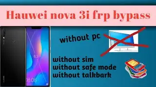 Hauwei nova 3i frp bypass without pc | nova 3i frp bypass