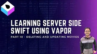 Server Side Swift Using Vapor Part 10 - Deleting and Updating Movie