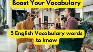 Learn 5 New Advanced English Language Vocabulary Words