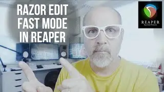 Razor Edit - Fast Mode in REAPER