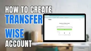 How to Create a Transferwise Account