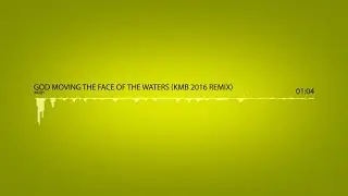 MOBY (HEAT) - God Moving Over The Face Of The Waters ( KMB 2016 Remix)