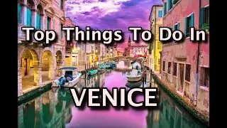 Top Things To Do in Venice, Italy 2020 | 4K