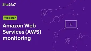 [Webinar] Amazon Web Services (AWS) Monitoring with Site24x7