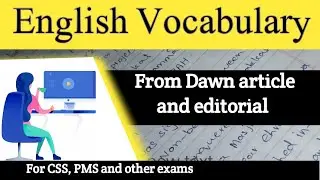 Words meanings from Dawn article and editorial. 