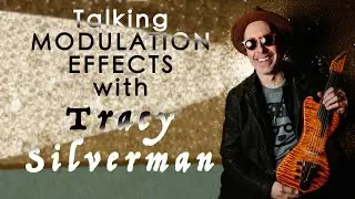 Talking Modulation Effects with Tracy Silverman