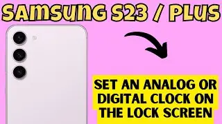 Samsung S23 / Plus Set An Analog or Digital Clock On The Lock Screen