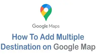 How To Add Multiple Destination on Google Maps | Add Multiple Stops on Google Maps