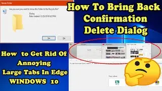 How To Bring Back Delete Confirmation Dialog And  Fix Large Tabs In Edge In Windows 10