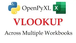 OpenPyXL - VLOOKUP an Entire Column across Multiple Excel Workbooks with Python | Data Automation