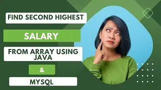 Find Second Highest Salary from Array Using Java | Find Second Highest Salary Using Mysql