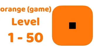 orange (game) All Levels 1-50 Walkthrough Solution (iOS - Android)