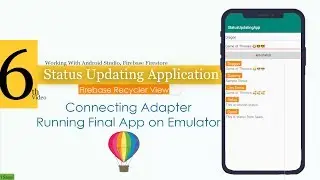 6- Connecting Adapter - Final App - Status Updating App | Android Studio Recycler View with Firebase