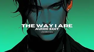 the way i are - timbaland ft. keri hilson [edit audio]