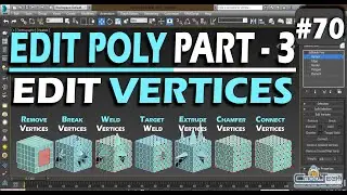 #70 || EDIT POLY PART- 3 || EDIT VERTICES || REMOVE, BREAK, CONNECT, WELD, CHAMFER, EXTRUDE VERTEX |