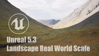 Unreal 5.3 - Real World Scale Landscape