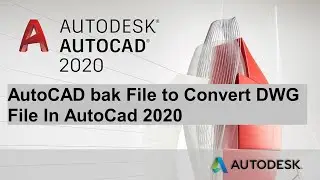 AutoCAD bak File to Convert DWG File In AutoCad 2020