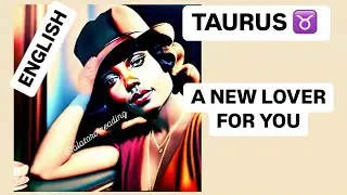 TAROT TAURUS ♉️: “A NEW LOVER FOR YOU”