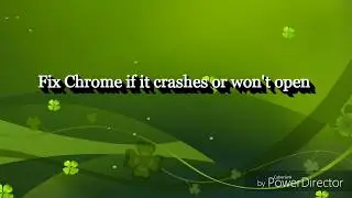 Fix Chrome if it crashes or wont open