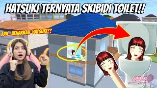 HATSUKI TERNYATA SOSOK SKIBIDI TOILET?? GAWAT..BENARKAH?? SAKURA SCHOOL SIMULATOR-PART 736