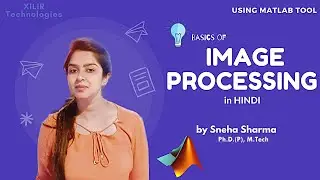 MATLAB Image Processing Basics by Sneha Sharma, XiLiR Technologies || Beginners Tutorial in 10 mins