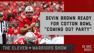 The Eleven Warriors Show: Devin Brown is Ready for the Cotton Bowl – and He Brought Friends