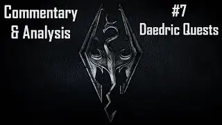 Skyrim Commentary & Analysis Part 7: Daedric Quests