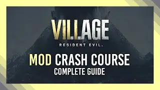 How to Mod Resident Evil Village | Crash Course