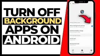 How to Turn off Background Apps On Android