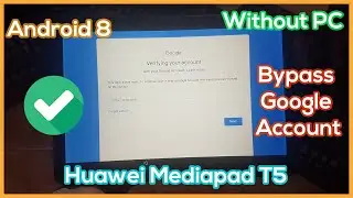 FRP Bypass Huawei MediaPad T5 Android 8 without PC