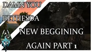 TES V Skyrim: Part 1 again - Bethesda makes me do this again!