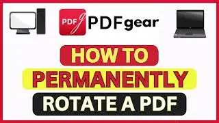 How to Rotate and Permanently Save a PDF Using Free PDFgear Software: Step-by-Step Guide *2024