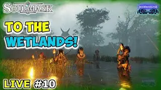 🔴Live #10: SOULMASK⚡️Exploring The Wet Lands⚡️Bronze Age⚡️