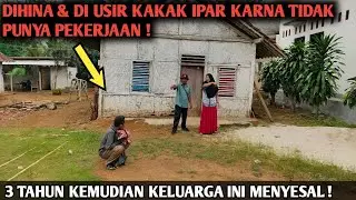 DIHINA & DI USIR KAKAK IPAR KARNA TIDAK PUNYA PEKERJAAN, 3 TAHUN KEMUDIAN SETELAH BERTEMU KEMBALI‼️️