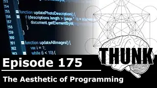 175. The Aesthetic of Programming | THUNK