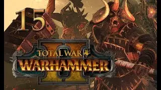 Total War: Warhammer 2 Mortal Empires Campaign #15 - Warriors of Chaos