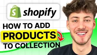 How To Add Products to A Collection in Shopify (2024 Tutorial)