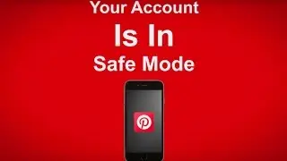 Your Pinterest Account Is In Safe Mode