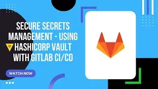 Secure Secrets Management   Using HashiCorp Vault with GitLab CI/CD