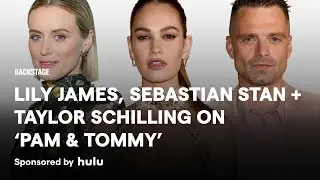 Lily James, Sebastian Stan + Taylor Schilling Discuss Baring it All on ‘Pam & Tommy’