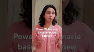 Power BI scenario based interview questions -02