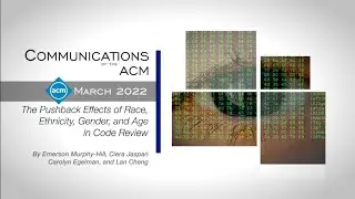 March 2022 CACM: The Pushback Effects of Race, Ethnicity, Gender, and Age in Code Review