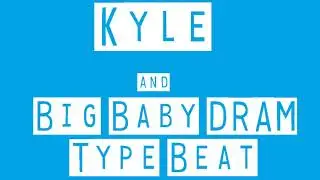 Free Kyle and Big Baby DRAM Type Beat