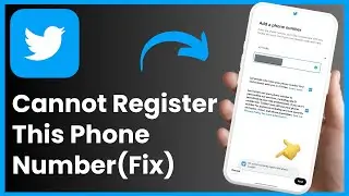 Twitter - We CANNOT Currently Register This Phone Number !